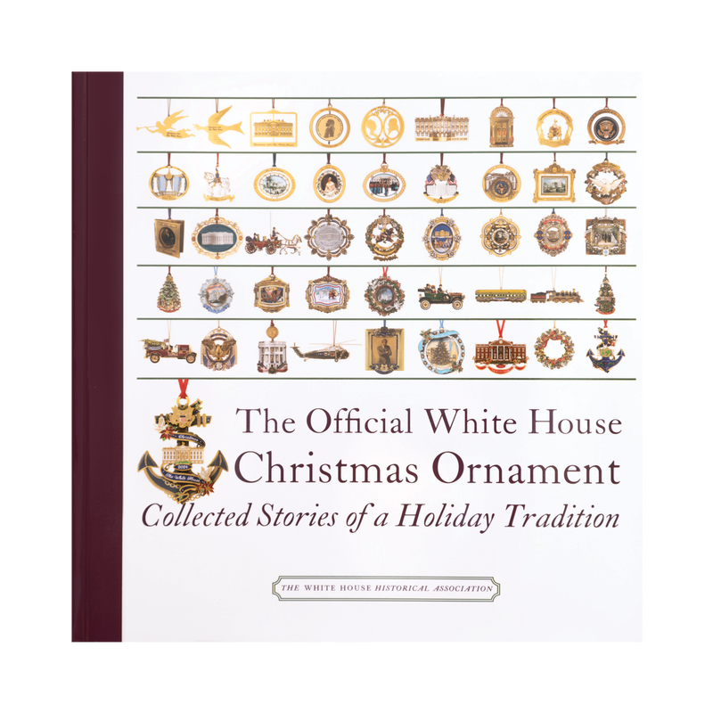 The Official White House Christmas Ornament: Collected Stories of a Holiday Tradition (5th Edition)
