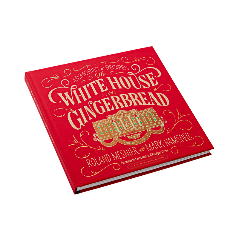 The White House in Gingerbread: Memories & Recipes by Roland Mesnier with Mark Ramsdell