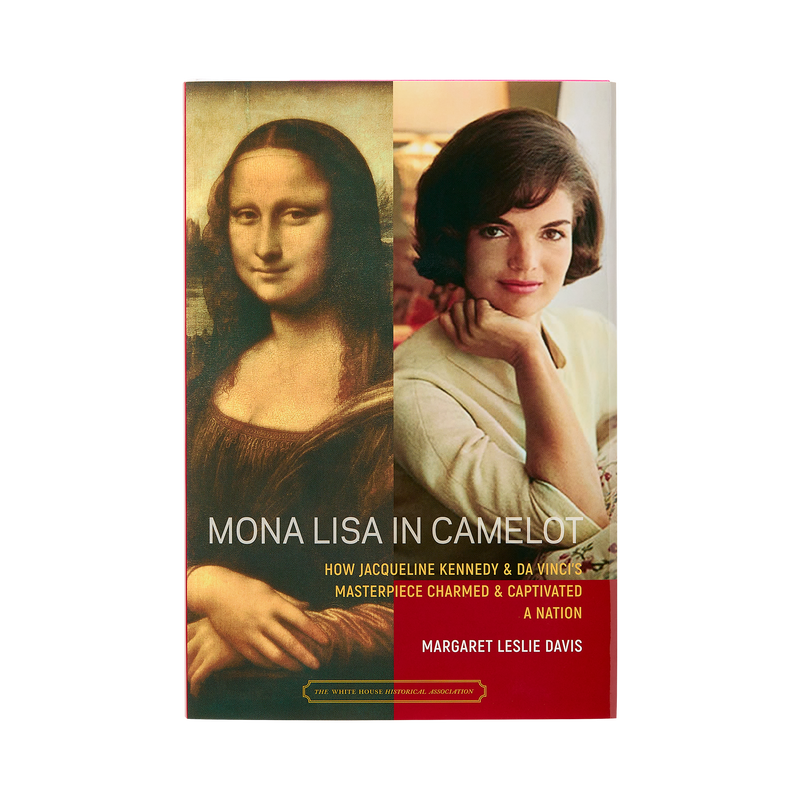 Mona Lisa in Camelot: How Jacqueline Kennedy and da Vinci’s Masterpiece Charmed and Captivated a Nation