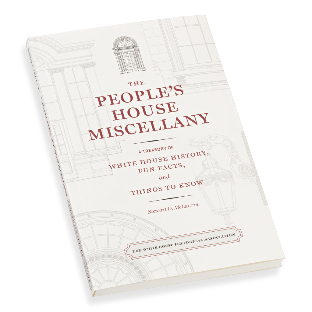The People’s House Miscellany: A Treasury of White House History, Fun Facts, and Things to Know - Front Cover