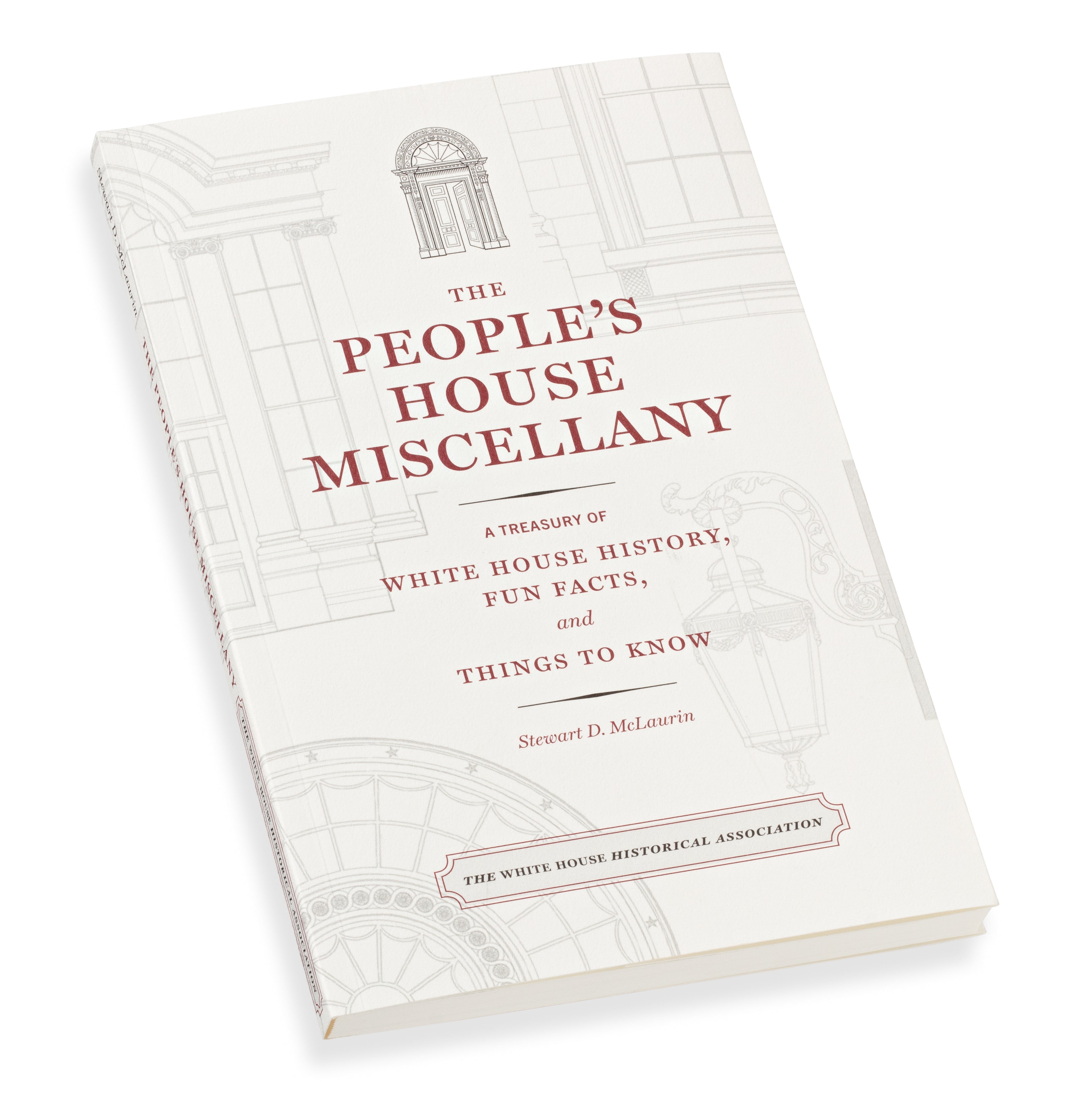The People’s House Miscellany: A Treasury of White House History, Fun Facts, and Things to Know - Front Cover