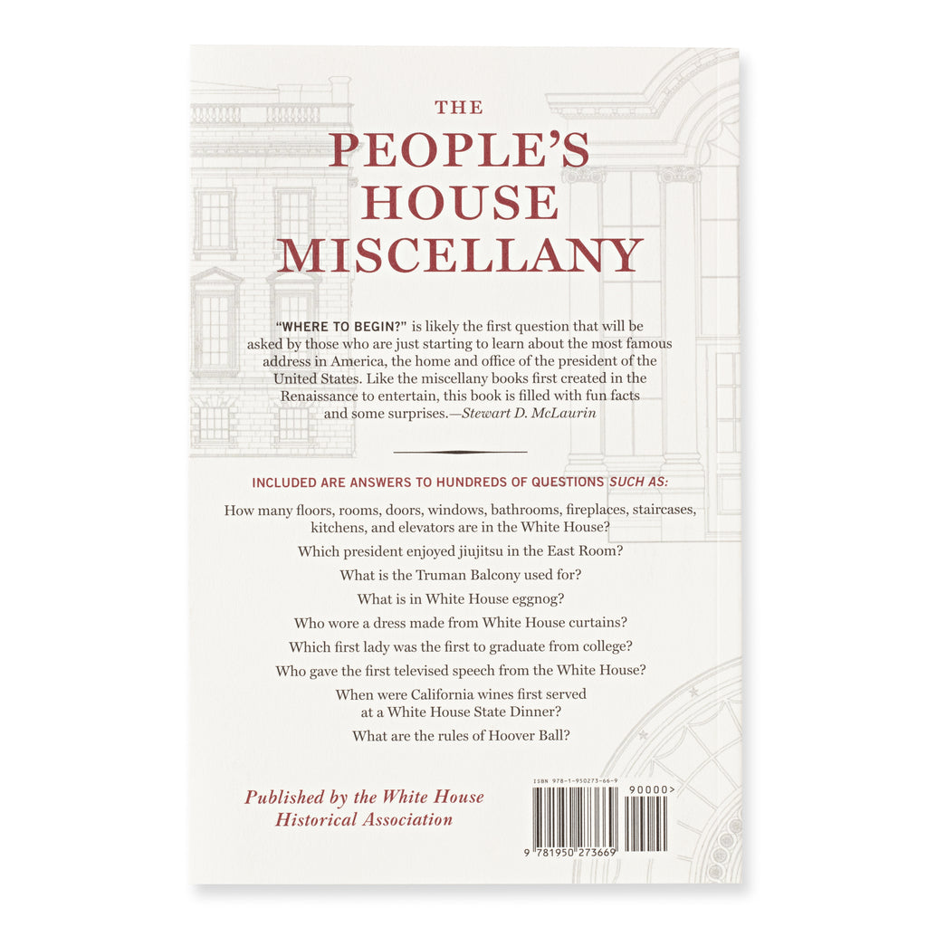 The People’s House Miscellany: A Treasury of White House History, Fun Facts, and Things to Know - Back Cover