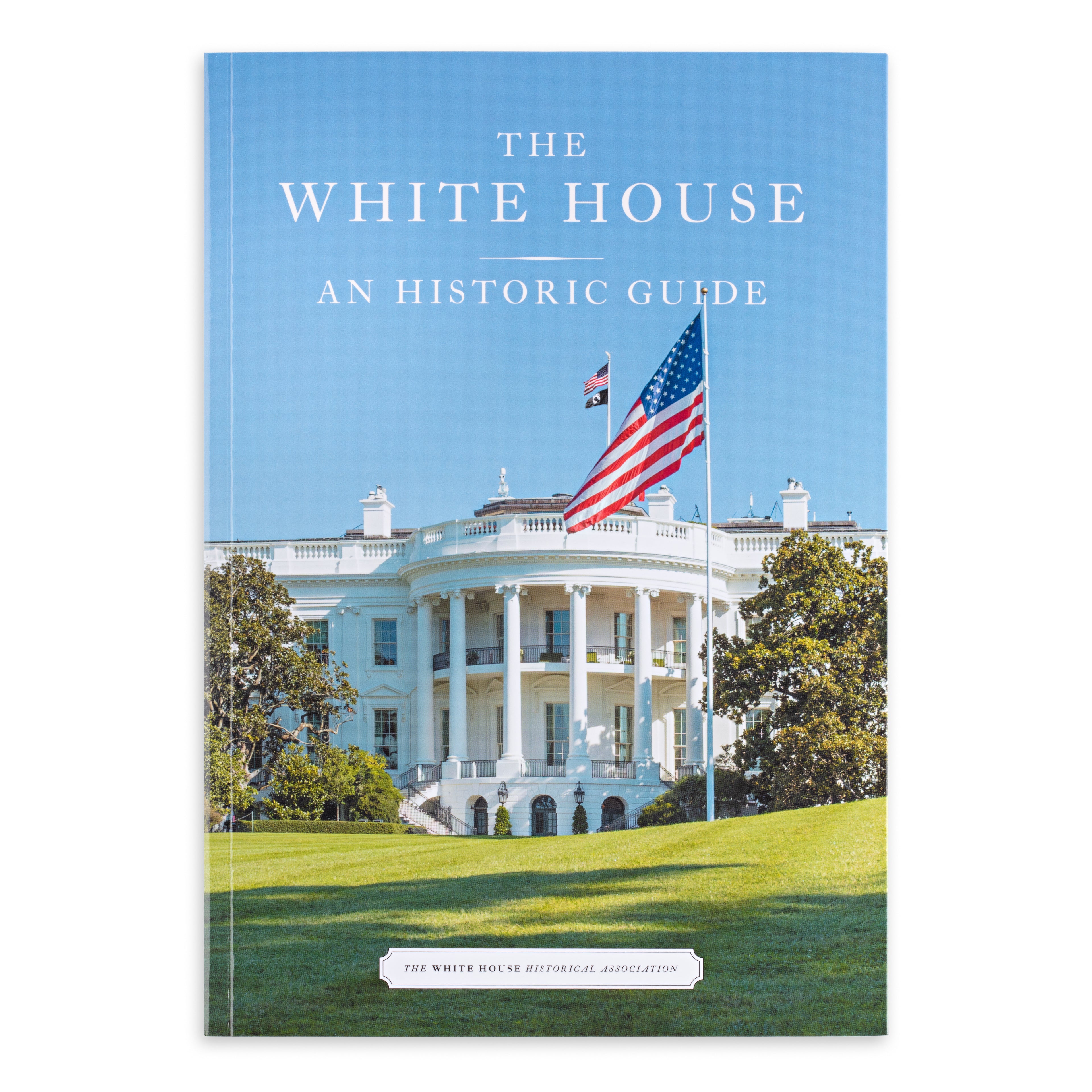 Book cover of 'The White House: An Historic Guide' with a photo of the White House and American flag.