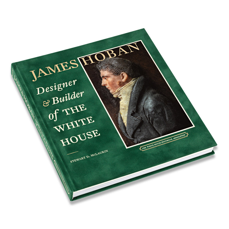 James Hoban: Designer and Builder of the White House