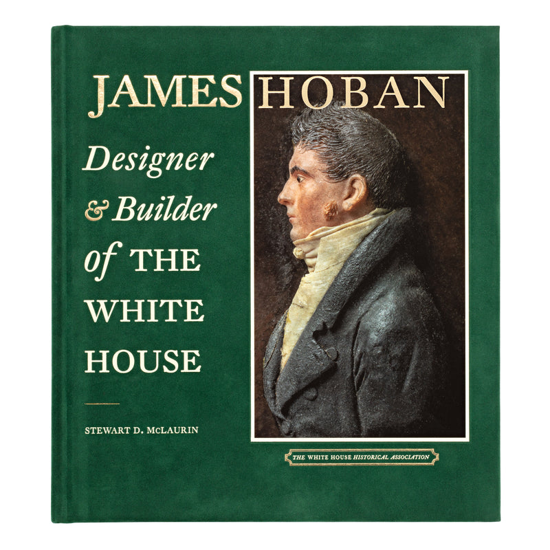 James Hoban: Designer and Builder of the White House