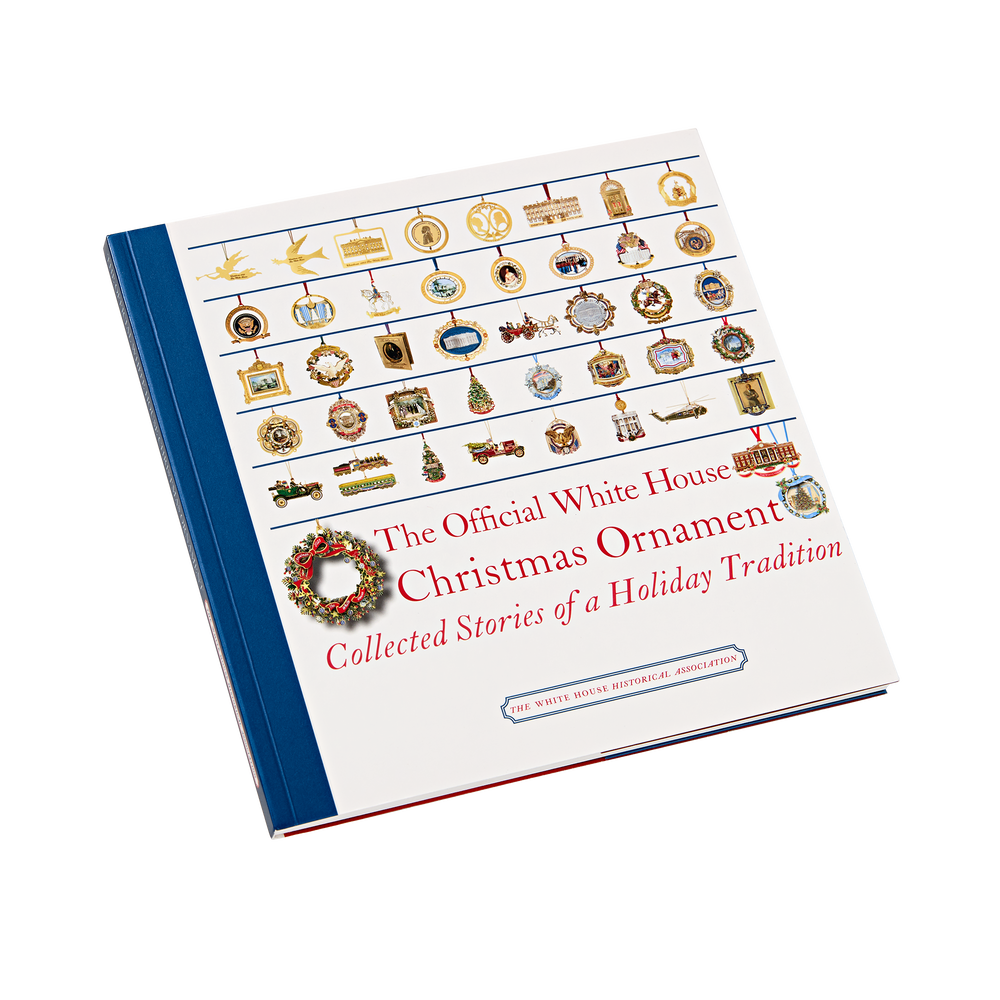 The Official White House Christmas Ornament: Collected Stories of a Holiday Tradition (4th Edition)