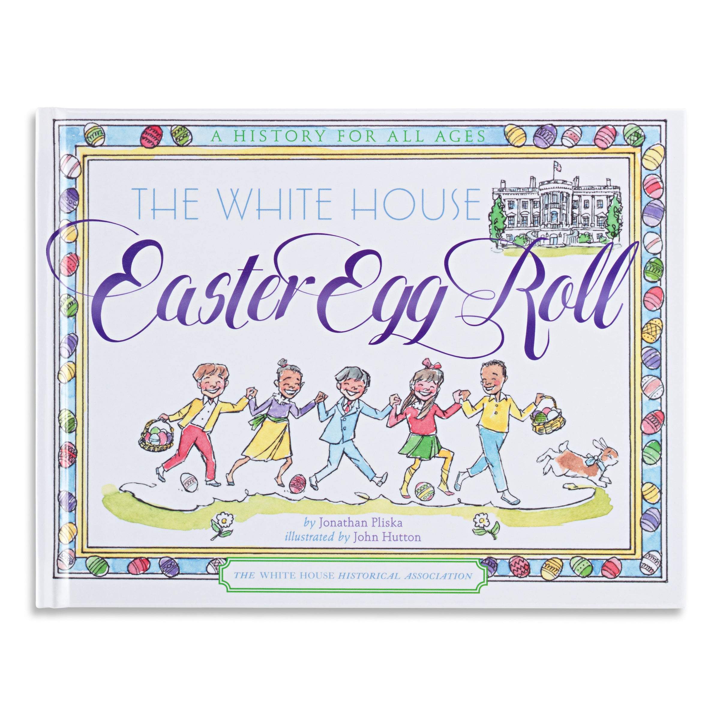 The White House Easter Egg Roll: A History for All Ages, second edition