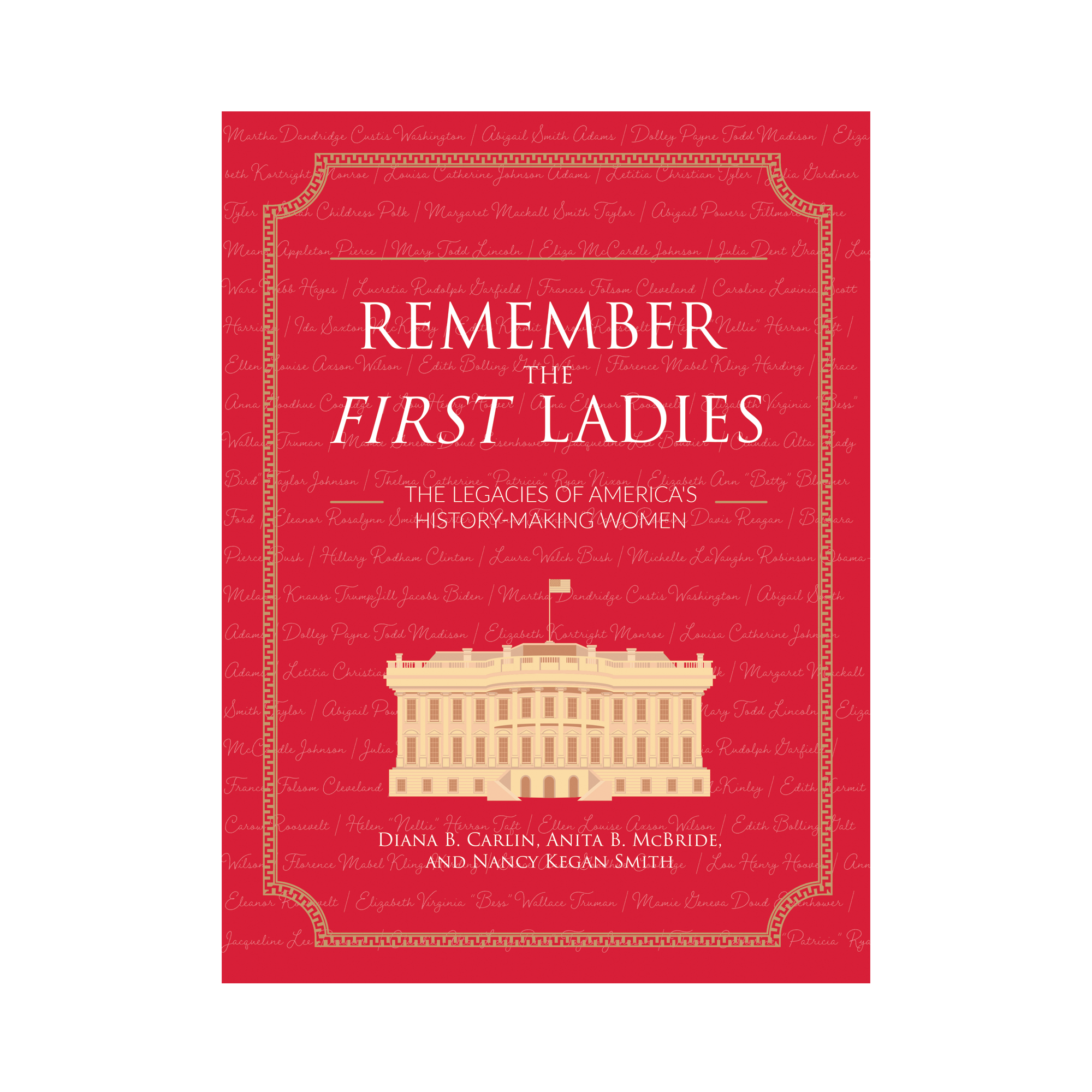 Remember the First Ladies: The Legacies of America's History-Making Women