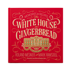 The White House in Gingerbread: Memories & Recipes by Roland Mesnier with Mark Ramsdell