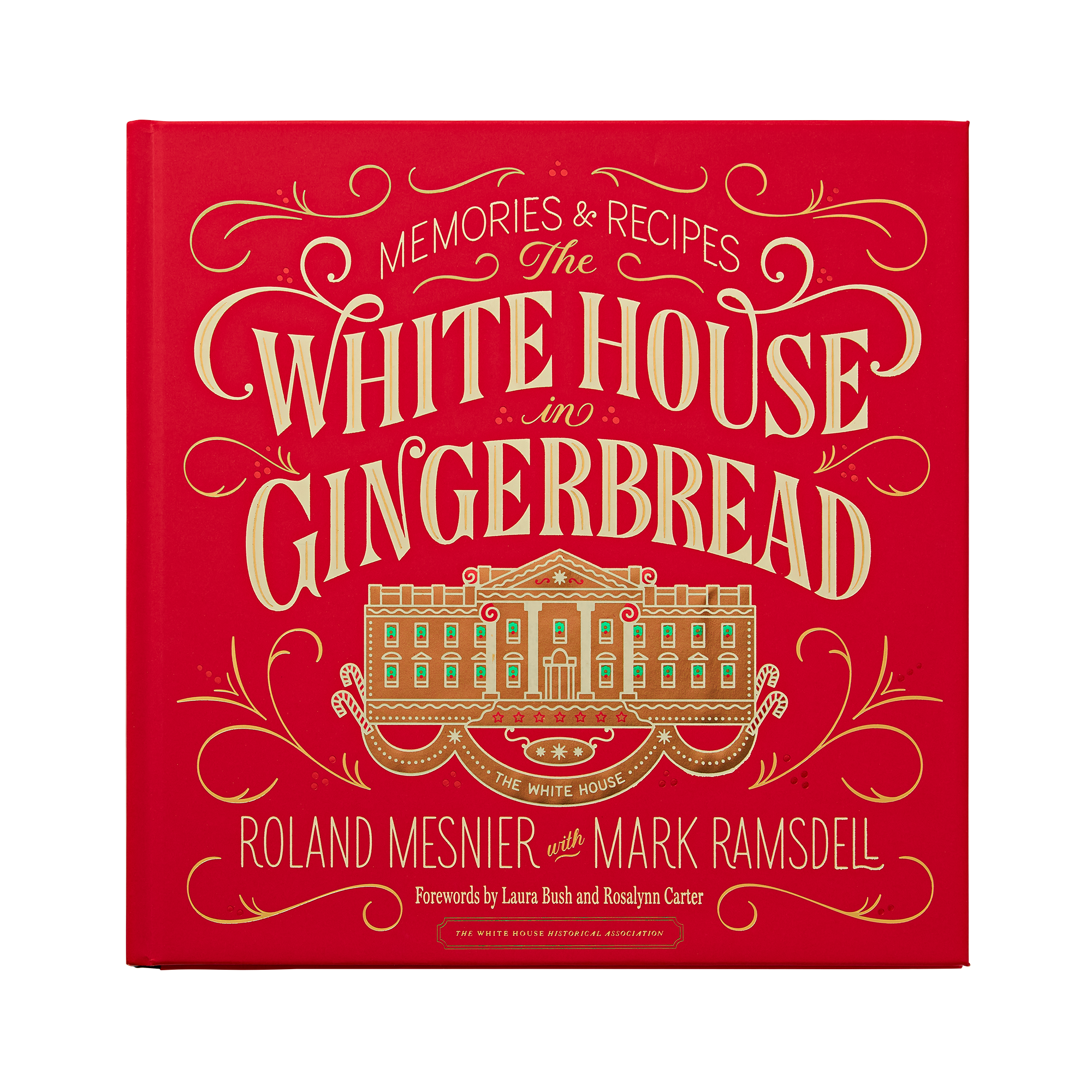 The White House in Gingerbread: Memories & Recipes by Roland Mesnier with Mark Ramsdell
