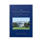 The White House: An Historic Guide Deluxe Edition
