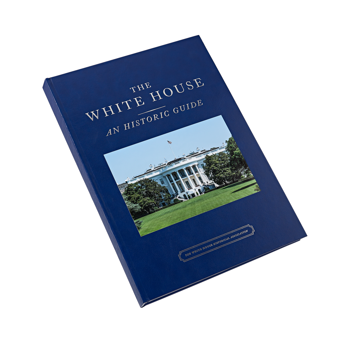 The White House: An Historic Guide Deluxe Edition – White House ...
