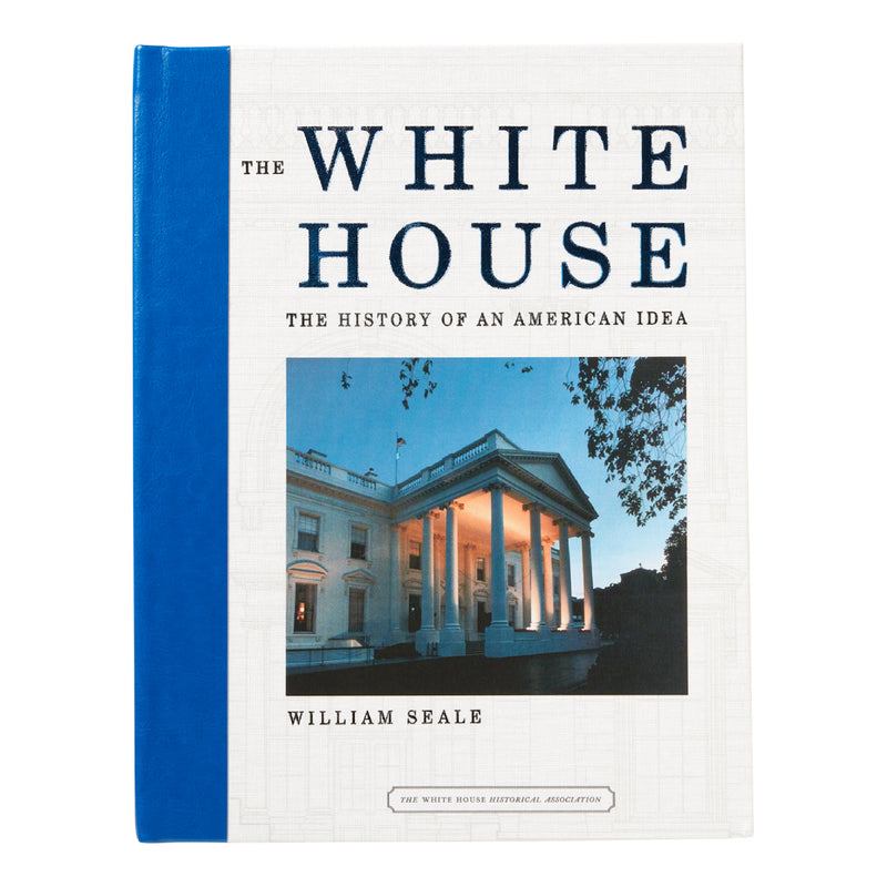 The White House: History of An American Idea-Front Cover