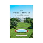 The White House: An Historic Guide