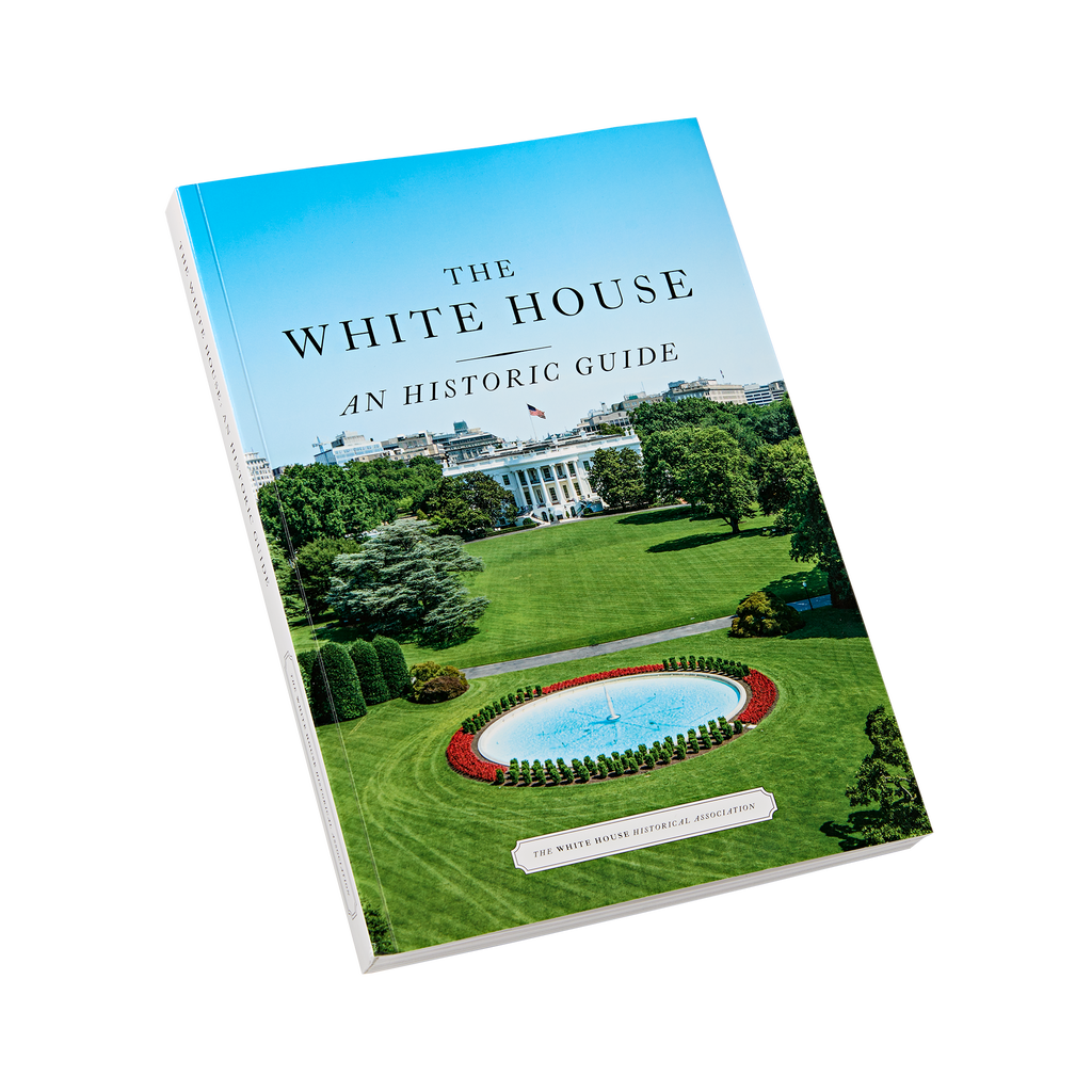 The White House: An Historic Guide