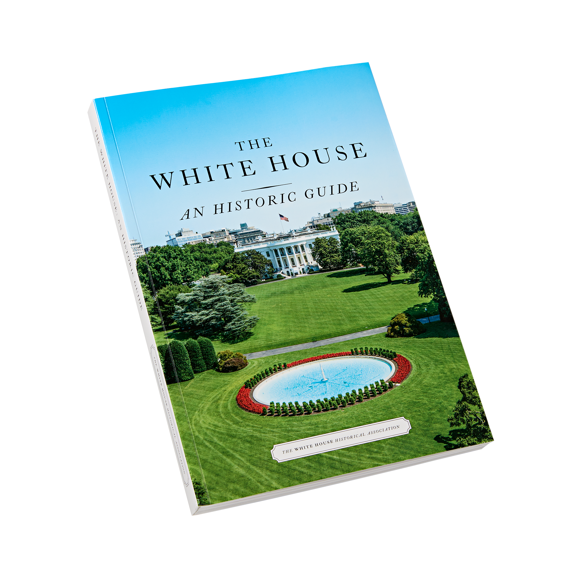 The White House: An Historic Guide