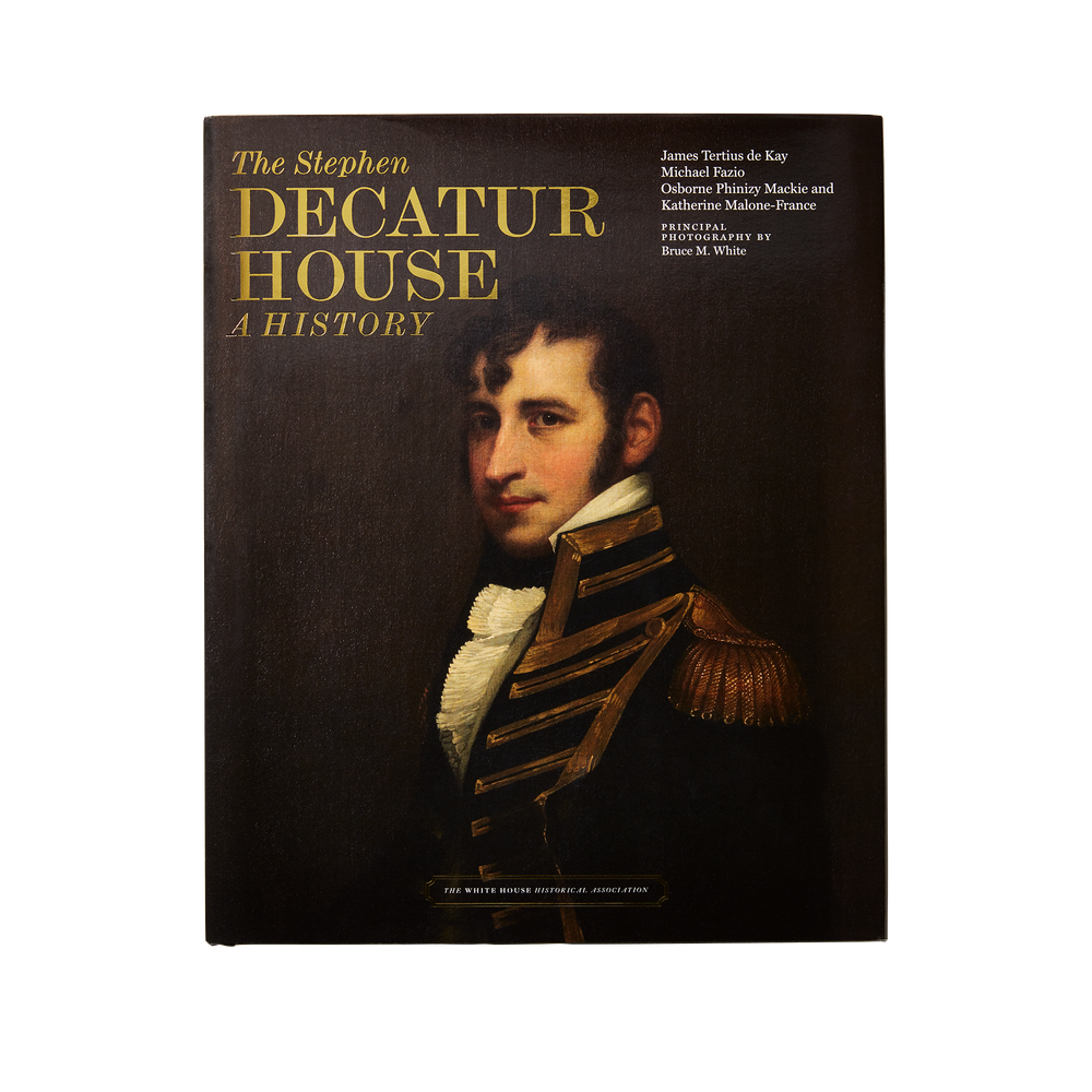 The Stephen Decatur House: A History-Front Cover